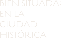 BIEN SITUADA: EN LA CIUDA HISTORICA