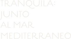 TRANQUILIDAD: JUNTO AL MAR MEDITERRANEO